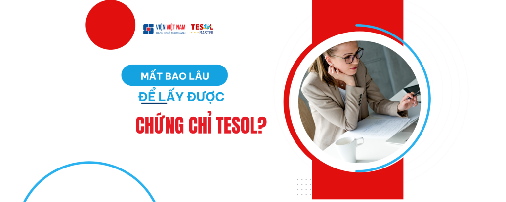 Mất Bao Lâu Để Lấy Được Chứng Chỉ TESOL?