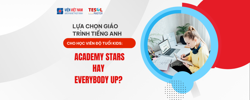 GIÁO TRÌNH TIẾNG ANH CHO HỌC VIÊN ĐỘ TUỔI KIDS